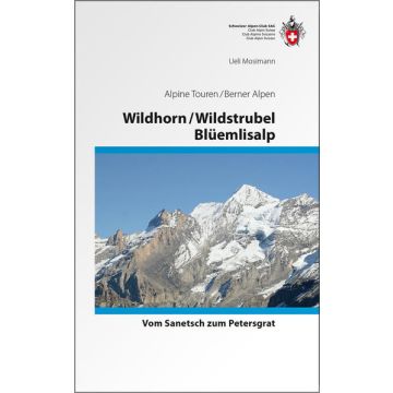 Wanderführer Wildhorn Wildstrubel Blümlisalp Mosimann / SAC