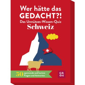 Wer hätte das gedacht? Das Unnützes-Wissen-Quiz Schweiz / Groh