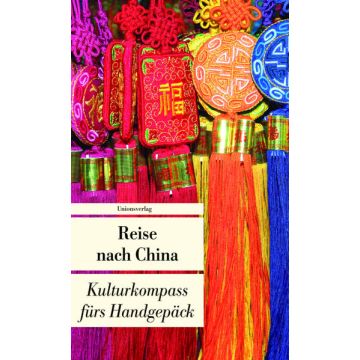 Reise nach China - Kulturkompass fürs Handgepäck / Unionsverlag