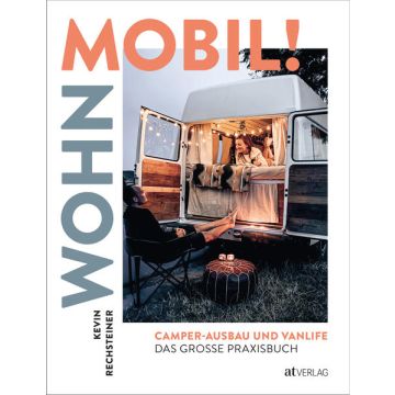 Wohn mobil! - Camper-Ausbau & Vanlife / AT Verlag