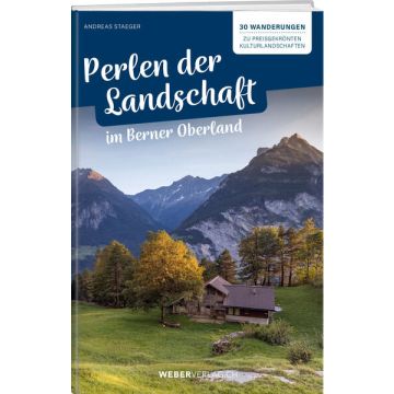 Wanderführer Perlen der Landschaft im Berner Oberland / Weber Verlag