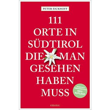 Reiseführer 111 Orte in Südtirol die man gesehen haben muss / Emons