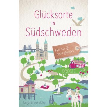 Reiseführer Glücksorte in Südschweden / Droste
