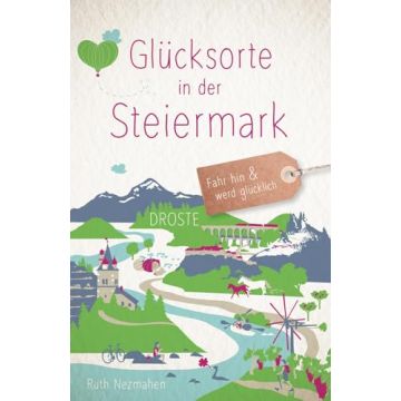 Reiseführer Glücksorte in der Steiermark / Droste