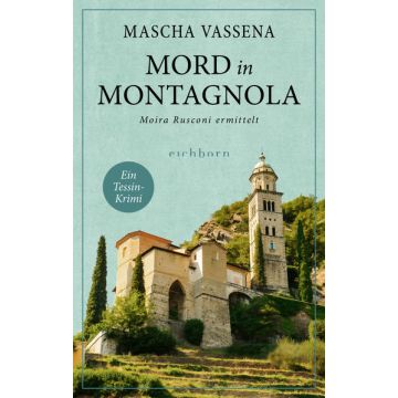 Mord in Montagnola / Vassena Eichborn
