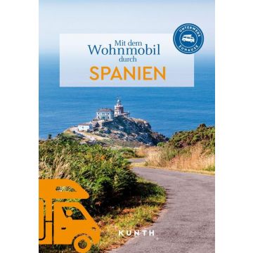 Mit dem Wohnmobil durch Spanien / Kunth - Unterwegs zuhause