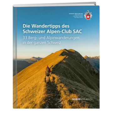 Die Wandertipps des Schweizer Alpen-Club SAC / Weber
