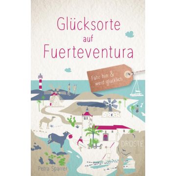 Reiseführer Glücksorte auf Fuerteventura / Droste