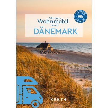 Mit dem Wohnmobil durch Dänemark / Kunth - Unterwegs zuhause