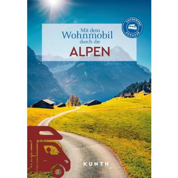 Mit dem Wohnmobil durch die Alpen / Kunth - Unterwegs zuhause