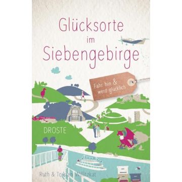 Reiseführer Glücksorte im Siebengebirge / Droste