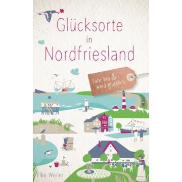 Reiseführer Glücksorte in Nordfriesland / Droste