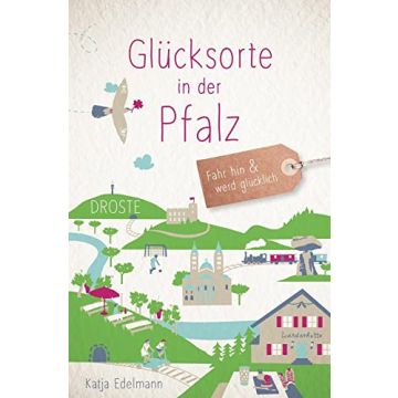 Reiseführer Glücksorte in der Pfalz / Droste