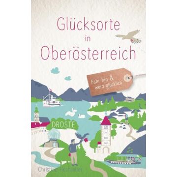 Reiseführer Glücksorte in Oberösterreich / Droste