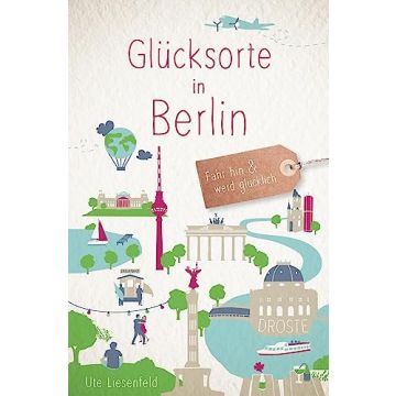 Reiseführer Glücksorte in Berlin / Droste