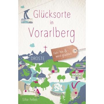 Reiseführer Glücksorte in Vorarlberg / Droste