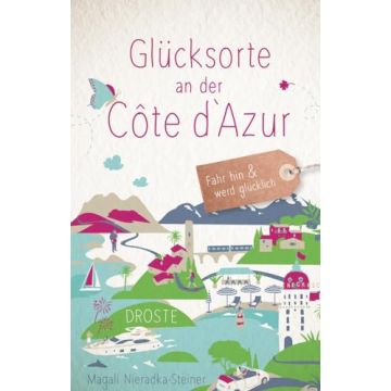 Reiseführer Glücksorte an der Côte d'Azur / Droste