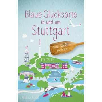 Reiseführer Blaue Glücksorte in und um Stuttgart / Droste