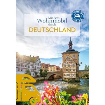 Mit dem Wohnmobil durch Deutschland / Kunth - Unterwegs zuhause
