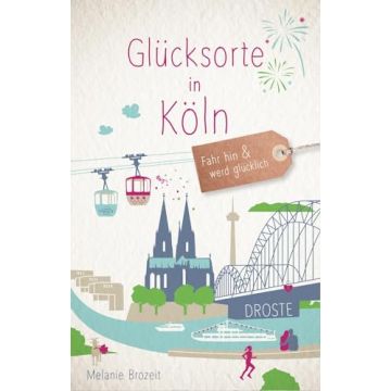 Reiseführer Glücksorte in Köln / Droste