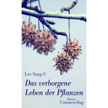 Das verborgene Leben der Pflanzen / Lee Unionsverlag