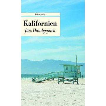 Kalifornien fürs Handgepäck / Unionsverlag