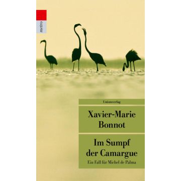Im Sumpf der Camargue / Bonnot Unionsverlag