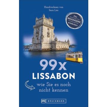 Reiseführer 99 x Lissabon wie Sie es noch nicht kennen / Bruckmann