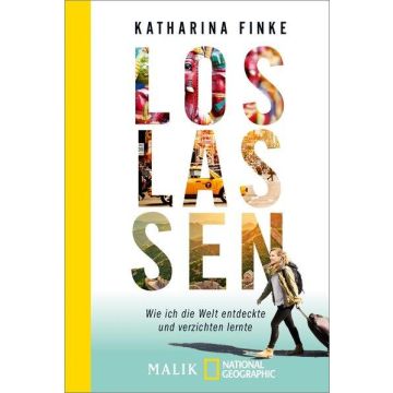 Loslassen - Wie ich die Welt entdeckte und verzichten lernte  / Finke Malik