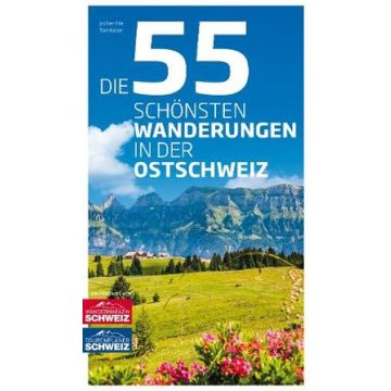 Die 55 schönsten Wanderungen in der Ostschweiz / Rothus