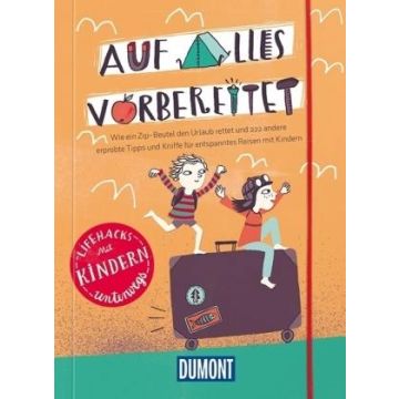 Auf alles vorbereitet - Lifehacks mit Kindern unterwegs / Dumont