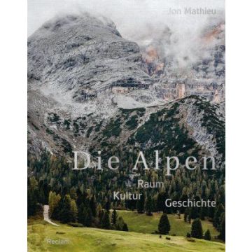 Die Alpen - Raum Kultur Geschichte / Reclam