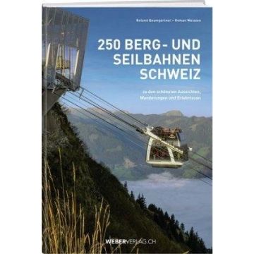 Reiseführer 250 Berg- und Seilbahnen Schweiz / Weber