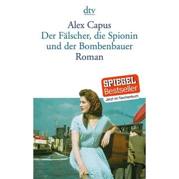 Der Fälscher die Spionin & der Bombenbauer / Capus dtv