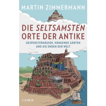 Die seltsamsten Orte der Antike / Beck C.H.