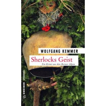 Sherlocks Geist - ein Krimi aus den Berner Alpen / Kemmer Gmeiner