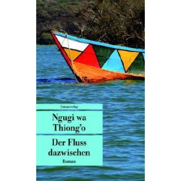 Der Fluss dazwischen / Thiongo Unionsverlag