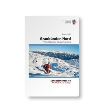 Schneeschuhtourenführer Graubünden Nord - Prättigau bis Surselva / SAC