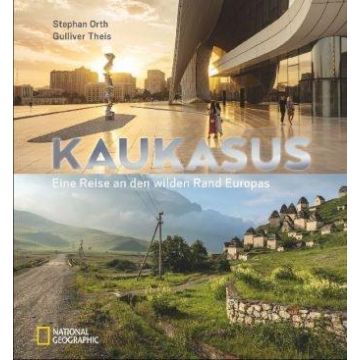 Kaukasus - Eine Reise an den wilden Rand Europas / National Geographic