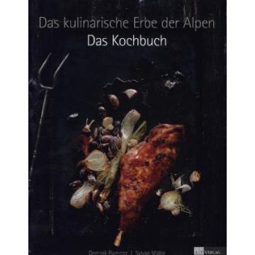 Das kulinarische Erbe der Alpen - das Kochbuch / AT Verlag