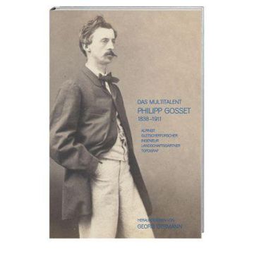 Das Multitalent Philipp Gosset 1838 - 1911 / Hier & Jetzt