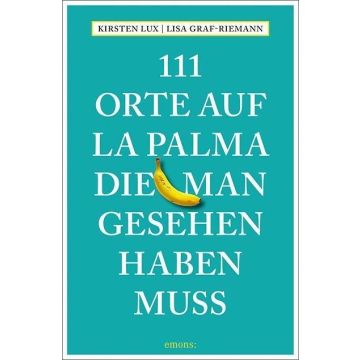 Reiseführer 111 Orte auf La Palma, die man gesehen haben muss / Emons