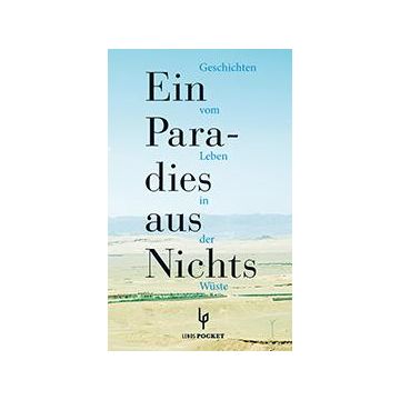 Ein Paradies aus Nichts - Geschichten vom Leben in der Wüste / Lenos