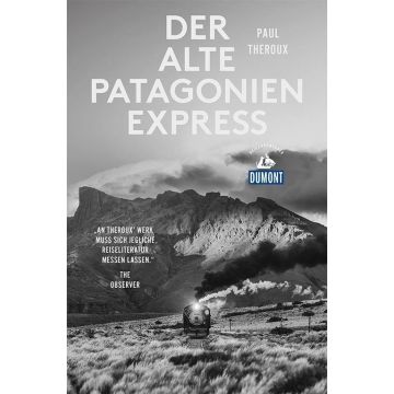 Der alte Patagonien Express / Theroux Dumont