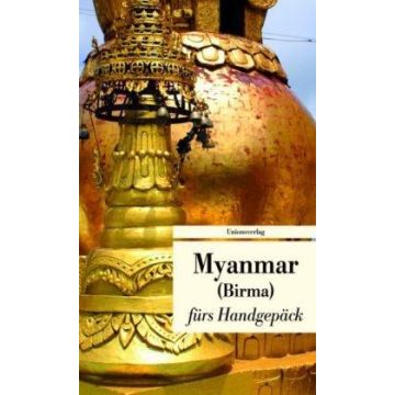 Reise nach Myanmar - Kulturkompass fürs Handgepäck / Unionsverlag
