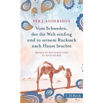 Vom Schweden, der die Welt einfing und in seinem Rucksack.../Andersson Beck C.H.
