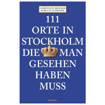 Reiseführer 111 Orte in Stockholm, die man gesehen haben muss / Emons