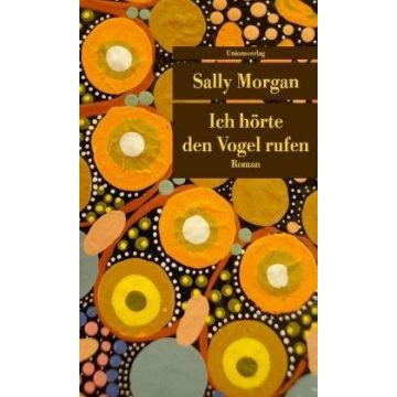 Ich hörte den Vogel rufen / Morgan Unionsverlag