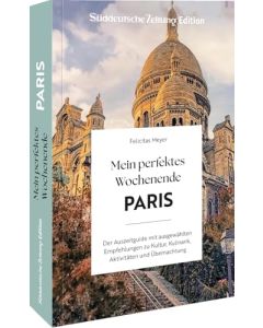Reiseführer Mein perfektes Wochenende Paris / Süddeutsche