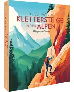 Die ultimativen Klettersteige in den Alpen / Bruckmann